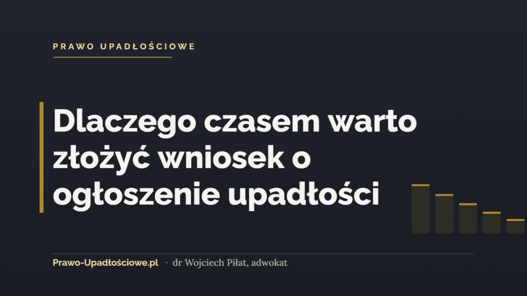 Dlaczego czasem warto złożyć wniosek o ogłoszenie upadłości