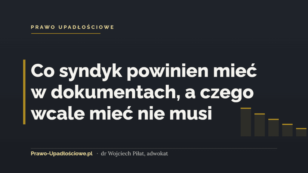 Co syndyk powinien mieć w dokumentach, a czego wcale mieć nie musi