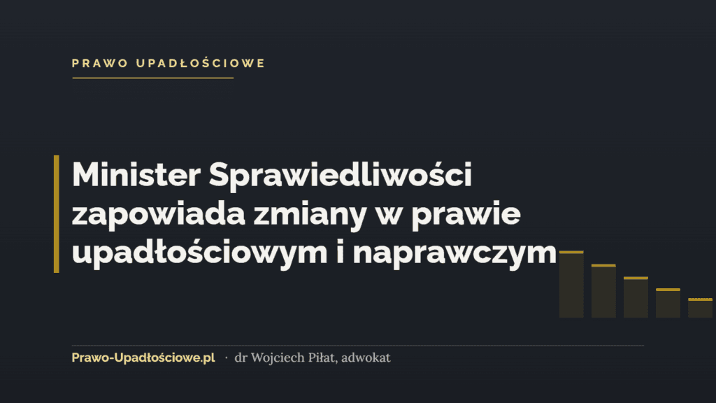 Minister Sprawiedliwości zapowiada zmiany w prawie upadłościowym i naprawczym