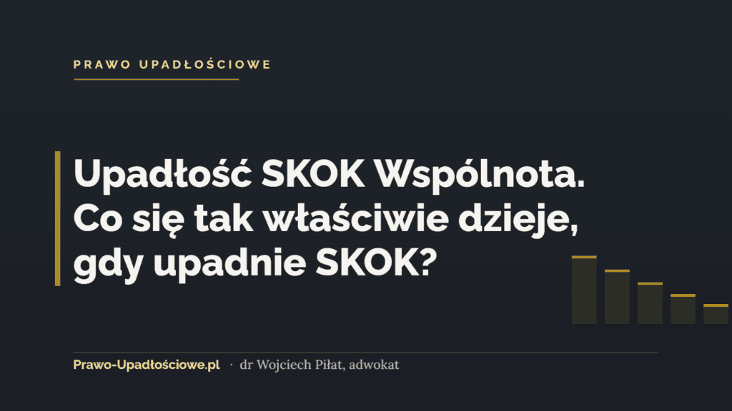 Upadłość SKOK Wspólnota. Co się tak właściwie dzieje, gdy upadnie SKOK?