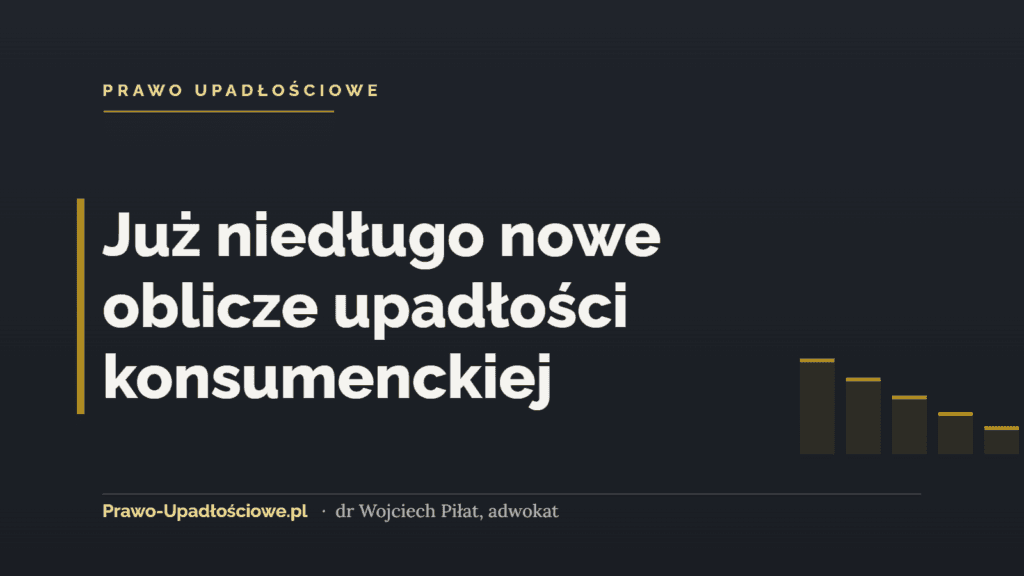 Już niedługo nowe oblicze upadłości konsumenckiej