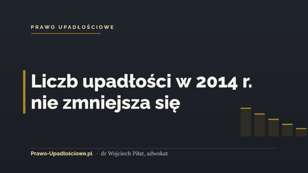 Liczb upadłości w 2014 r. nie zmniejsza się