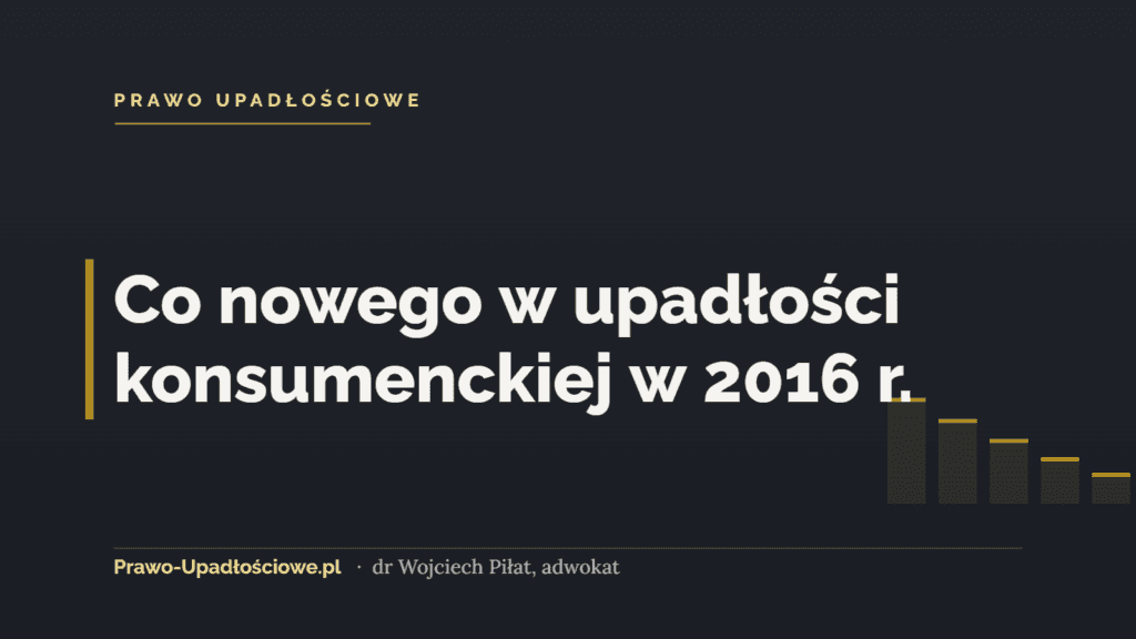 Co nowego w upadłości konsumenckiej w 2016 r.