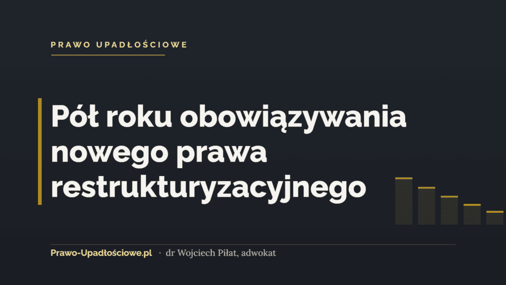 Pół roku obowiązywania nowego prawa restrukturyzacyjnego