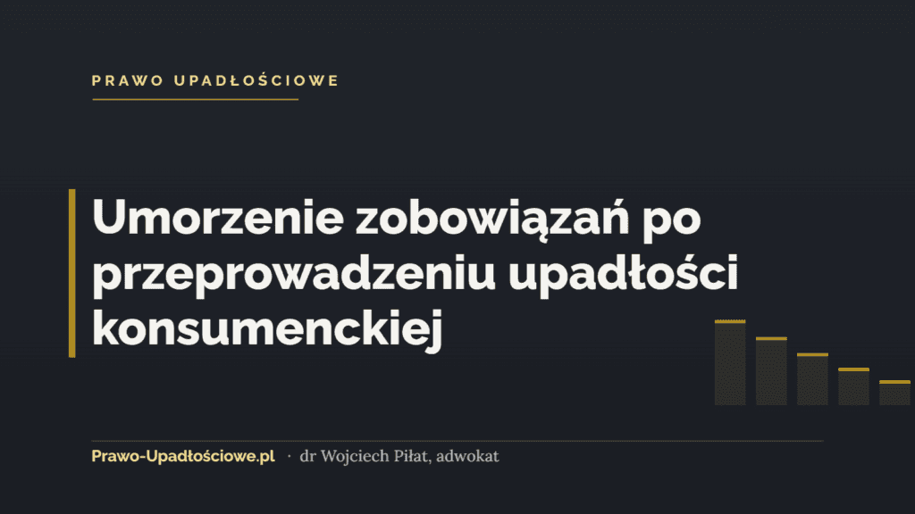 Umorzenie zobowiązań po przeprowadzeniu upadłości konsumenckiej