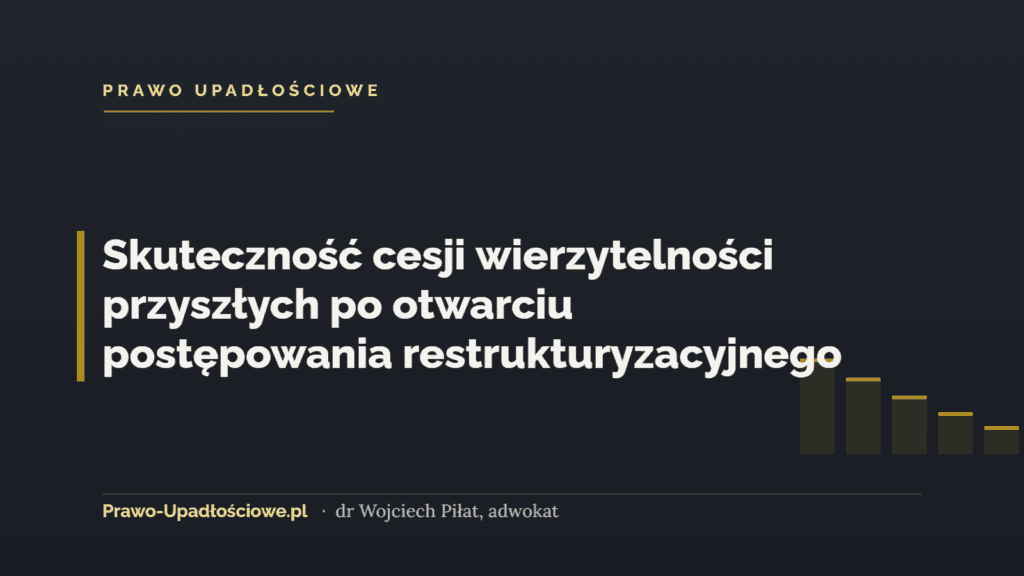 Skuteczność cesji wierzytelności przyszłych po otwarciu postępowania restrukturyzacyjnego