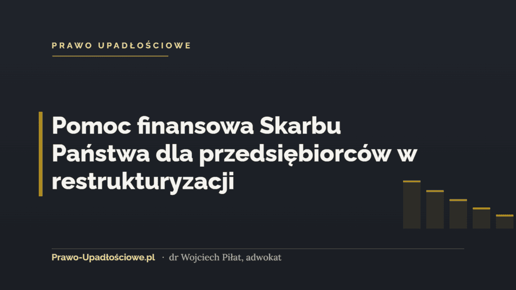 Pomoc finansowa Skarbu Państwa dla przedsiębiorców w restrukturyzacji