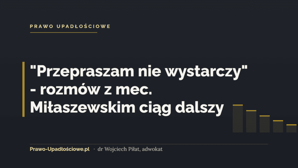 "Przepraszam nie wystarczy" - rozmów z mec. Miłaszewskim ciąg dalszy