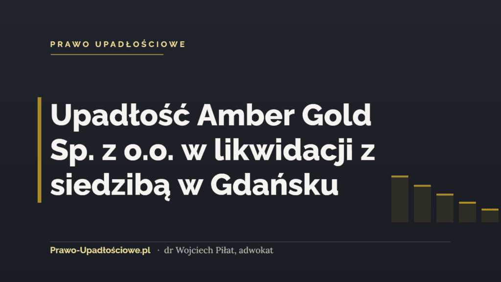 Upadłość Amber Gold Sp. z o.o. w likwidacji z siedzibą w Gdańsku