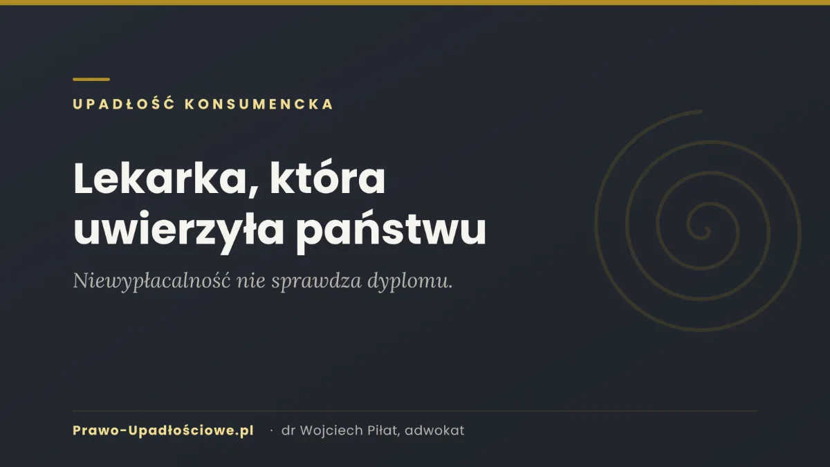 Lekarka, która uwierzyła państwu &ndash; upadłość konsumencka lekarza